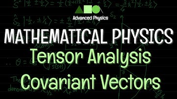 Mathematical Physics - Tensor Analysis : Covariant Vectors