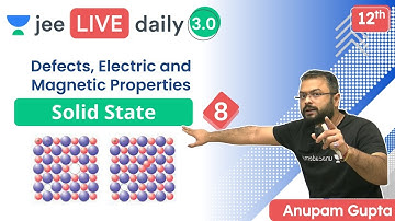 JEE: Solid State L8 | Defects, Electric & Magnetic Properties | Unacademy JEE | Anupam Gupta