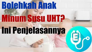 Kapan Anak Boleh Minum Susu UHT? Tips Aman untuk Ayah Bunda!