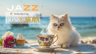 Soothing Elegant Jazz ☕ Bossa Nova Smooth Relaxation to Start Your Day