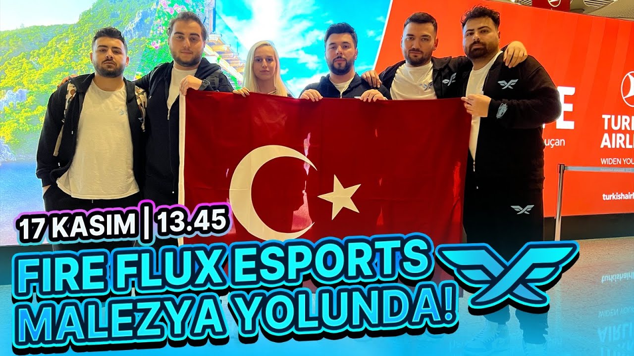 FIRE FLUX ESPORTS MALEZYA YOLUNDA! ✈️