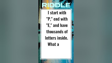 I start with "P," end with "E," and have thousands of letters inside. What am I?