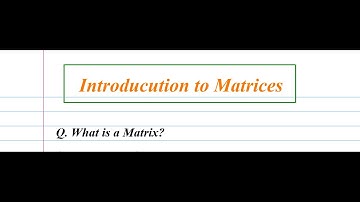 Introduction to Matrices: Definition, Types & Real-Life Applications