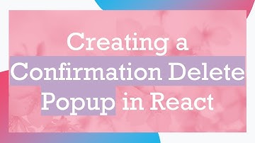 Creating a Confirmation Delete Popup in React