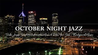 Smooth October Night Jazz with Smooth Jazz Saxophone Music for Stress Relief ~ Calm Background Music