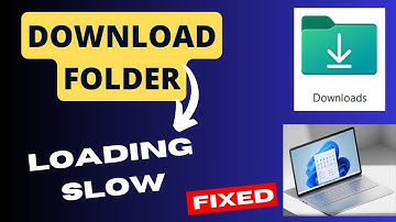 Windows 11 Downloads Folder Opens Slow Here the Fix