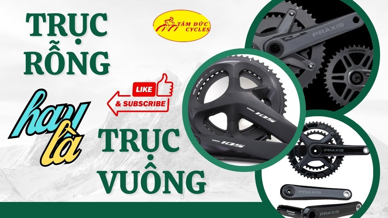 Xe đạp nên dùng TRỤC RỖNG hay TRỤC VUÔNG? Câu hỏi luôn làm nhiều người ...