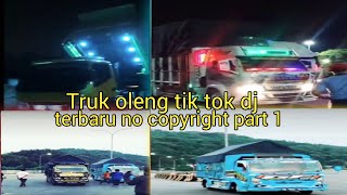 Truk oleng tik tok dj terbaru no copyright part 1