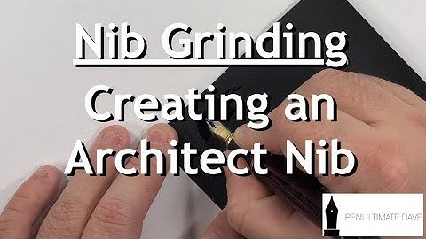 Nib Grinding - Creating an Architect Nib