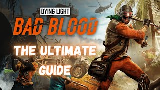 The Ultimate Dying Light: Bad Blood Guide (read description)