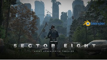 SECTOR EIGHT | A Post Apocalyptic Thriller. Made In Blender 4.5/5.0. WITH BREAKDOWN