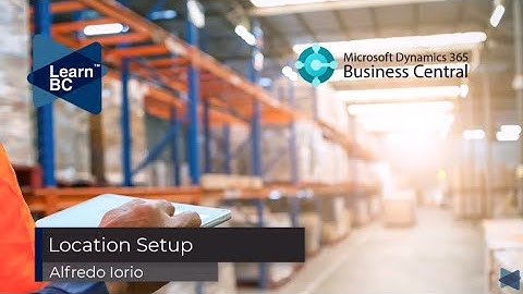 How to setup your Location in Business Central
