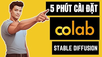 5 Phút Cài Xong Stable  Diffusion trên Google Colab Miễn Phí