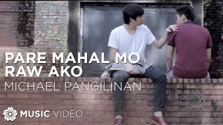 Pare Mahal Mo Raw Ako - Michael Pangilinan (Music Video) chords