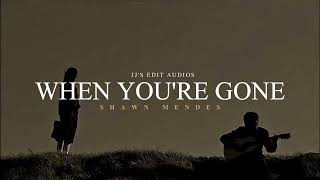 When You're Gone | Shawn Mendes (EDIT AUDIO)
