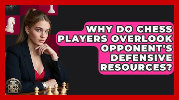 Why Do Chess Players Overlook Opponent