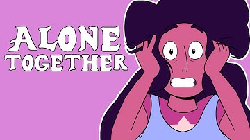 The Immense Beauty of Alone Together (Steven Universe)