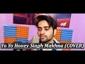 Yo Yo Honey Singh MAKHNA Neha Kakkar, Singhsta (COVER) By Lock Ash