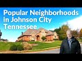 Popular neighborhoods in johnson city tennessee