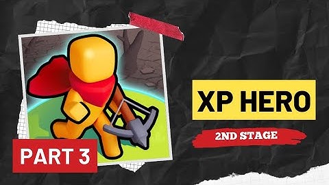 XP Hero Gameplay 2nd Stage