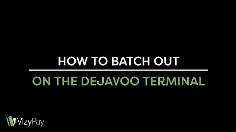 How to Batch Out on the Dejavoo Terminal