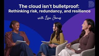 The cloud isn’t bulletproof: Rethinking risk, redundancy, and resilience