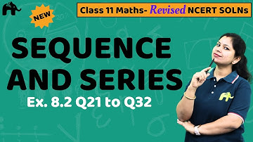 Sequence and Series Class 11 Maths | Revised NCERT Solutions | Chapter 8 Ex. 8.2 Questions 21-32