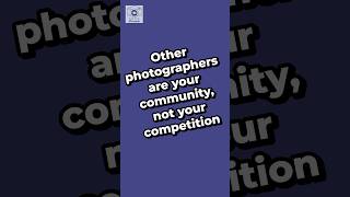 Other photographers are your community, not your competition