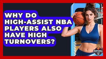 Why Do High-assist NBA Players Also Have High Turnovers? - Basketball Stats Central