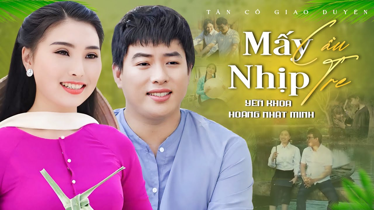 Tân Cổ Giao Duyên 2025💚MẤY NHỊP CẦU TRE - Yến Khoa ft Hoàng Nhật Minh | Tân Cổ Miền Tây Song Ca Hay