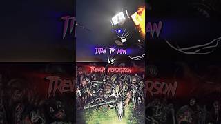 Titan Tv Man Vs Trevor Henderson #Shorts #Skibiditoilet #Dafugboom #Trevorhenderson