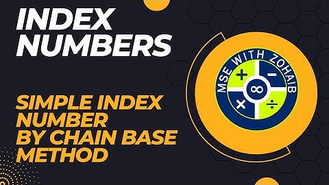 INDEX NUMBERS: Simple Index Number by Chain Base Method.    2nd LECTURE