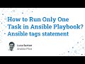 How to run only one task in ansible playbook  ansible tags statement