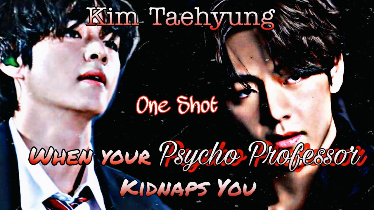 𝘗𝘺𝘴𝘤𝘩𝘰 𝘗𝘳𝘰𝘧𝘦𝘴𝘴𝘰𝘳 𝓚𝓲𝓭𝓷𝓪𝓹𝓼 𝓨𝓸𝓾 ~ ᴋɪᴍ ᴛᴀᴇʜʏᴜɴɢ 𝒪𝓃𝑒𝓈𝒽𝑜𝓉