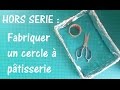 ✄ DIY - Fabriquer un cercle à pâtisserie sur mesure ✄
