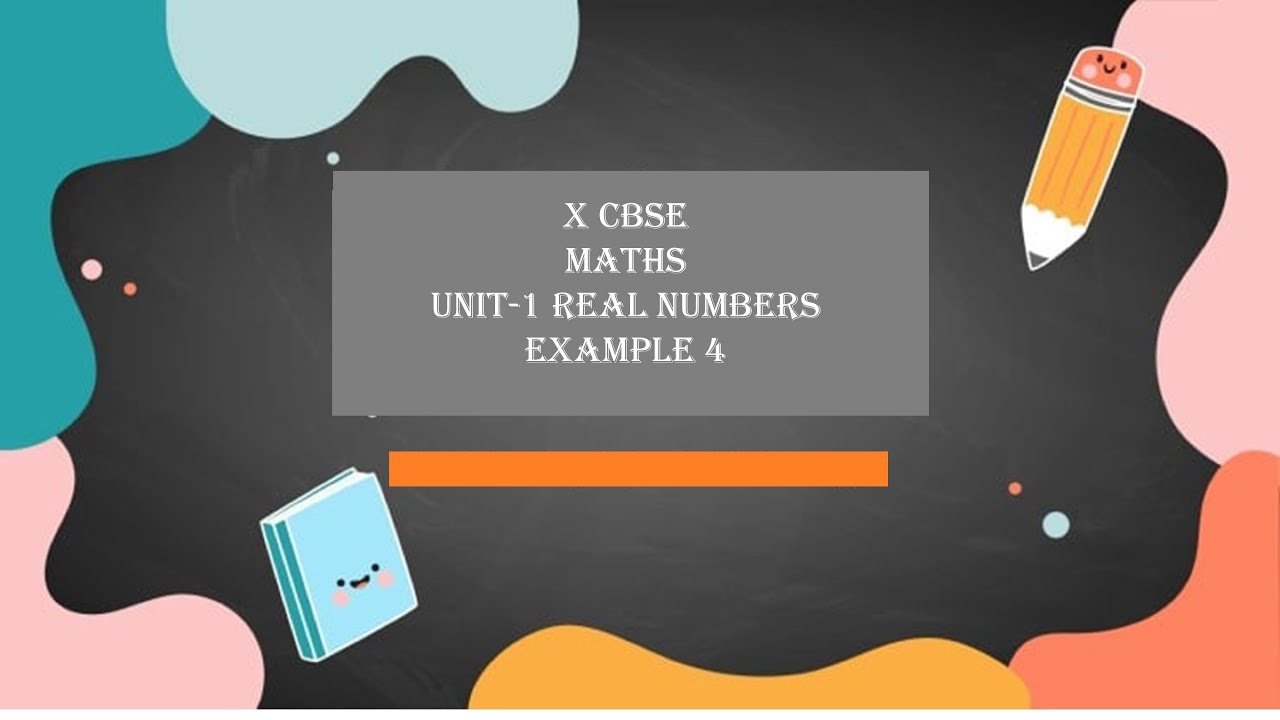X CBSE Maths Unit 1 Real Numbers Example 4 - YouTube