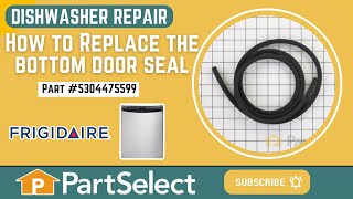 Frigidaire Dishwasher Repair - How to Replace the Bottom Door Seal (Frigidaire Part # 5304475599) by PartSelect 2,074 views 2 months ago 2 minutes, 43 seconds