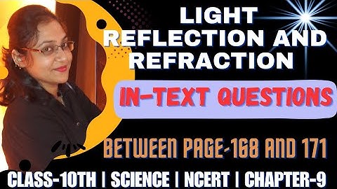 IN-TEXT QUESTIONS || IN BETWEEN PAGE-168 AND 171 || Light Reflection And Refraction Of class10th