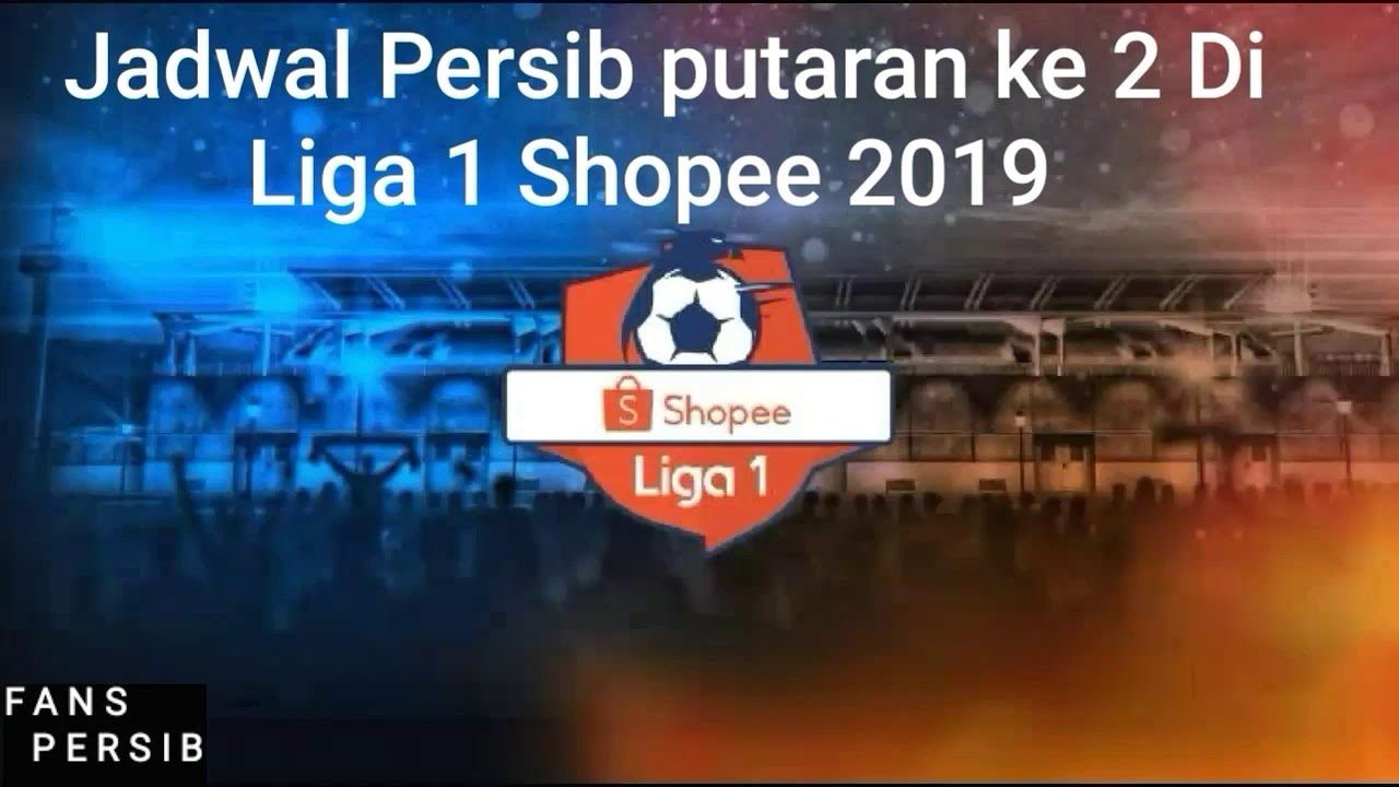 Jadwal pertandingan Persib di putaran kedua Shopee LIGA 1 2019 - YouTube
