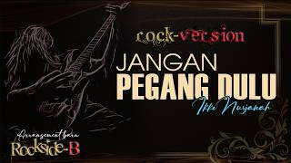JANGAN PEGANG DULU | Versi ROCK - COVER by ROCKSIDE-B