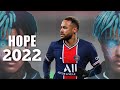 Neymar jr  xxxtentaction hope 2022  skills  goals  