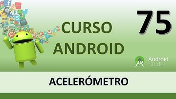 Curso Android. Acelerómetro I. Vídeo 75