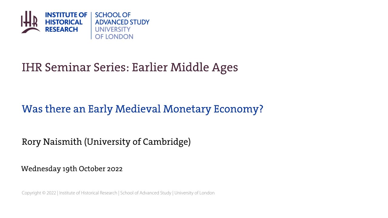 IHR Earlier Middle Ages Seminar: Was there an Early Medieval Monetary Economy?