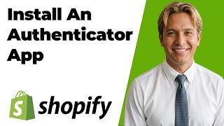 How To Install An Authenticator App On Shopify (Easy Guide)