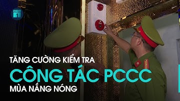 Tăng cường kiểm tra công tác phòng cháy, chữa cháy mùa nắng nóng | VTC1