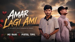 AMAR LAGI AMI | MX RAHI ft. PISTOL TIPU | Official Music Video
