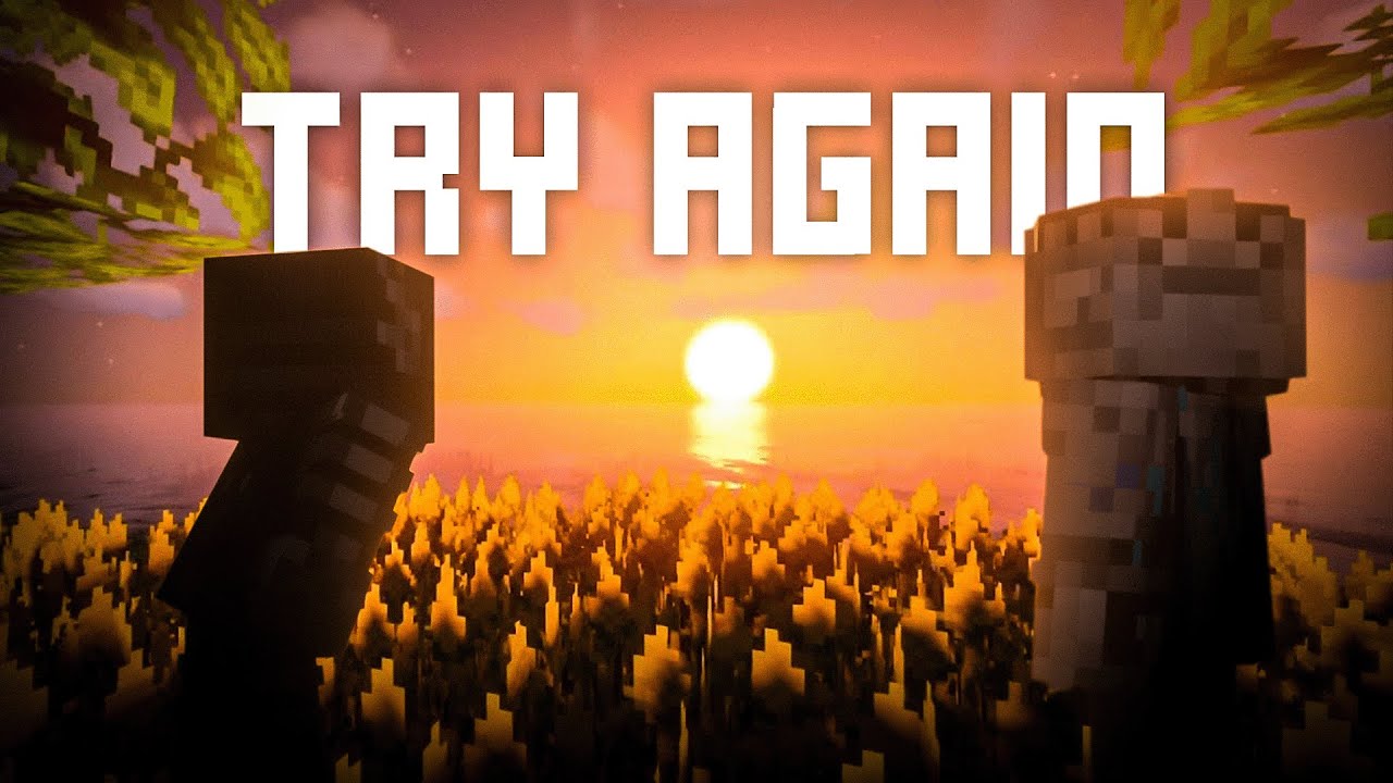 If we fail in Minecraft WE TRY AGAIN.