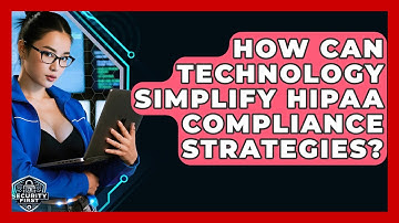 How Can Technology Simplify HIPAA Compliance Strategies? - SecurityFirstCorp.com