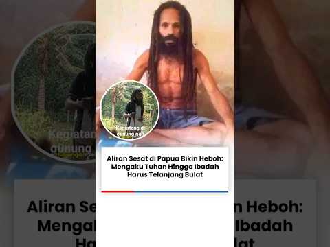 Aliran Sesat di Papua Bikin Heboh: Mengaku Tuhan Hingga Ibadah Harus Telanjang Bulat #shorts