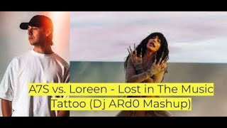 A7S vs. Loreen - Lost in The Music Tattoo (Dj ARd0 Mashup)